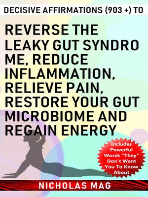 cover image of Decisive Affirmations (903 +) to Reverse the Leaky Gut Syndrome, Reduce Inflammation, Relieve Pain, Restore Your Gut Microbiome and Regain Energy